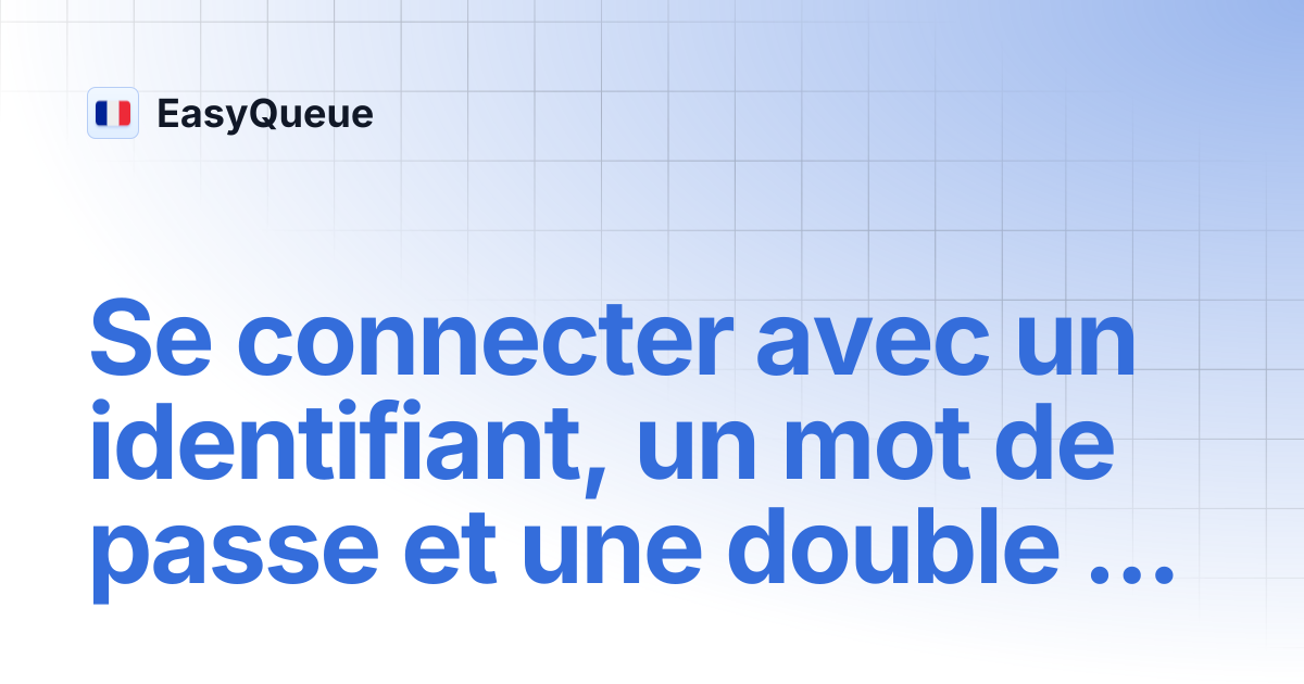 Se connecter avec un identifiant, un mot de passe et une double ...