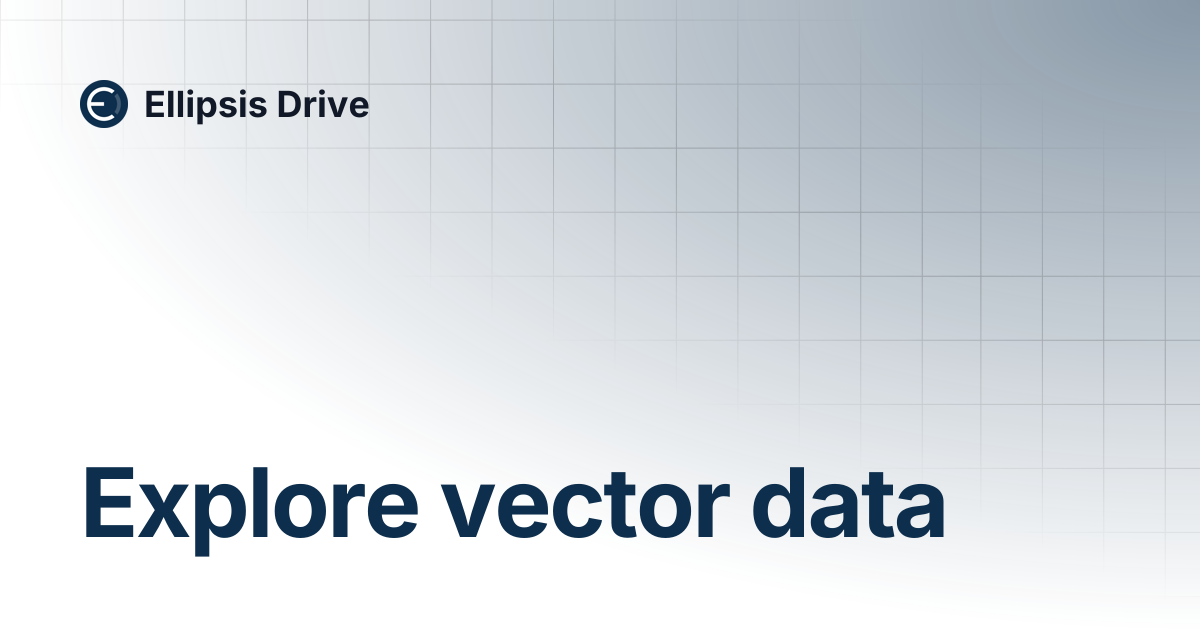 Inspect vector data | Ellipsis Drive