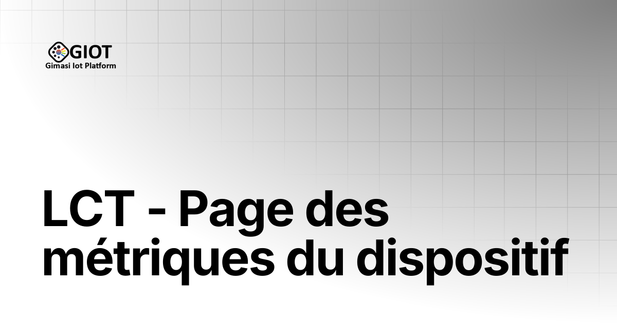 LCT - Page des métriques du dispositif | Français | GIOT by GIMASI