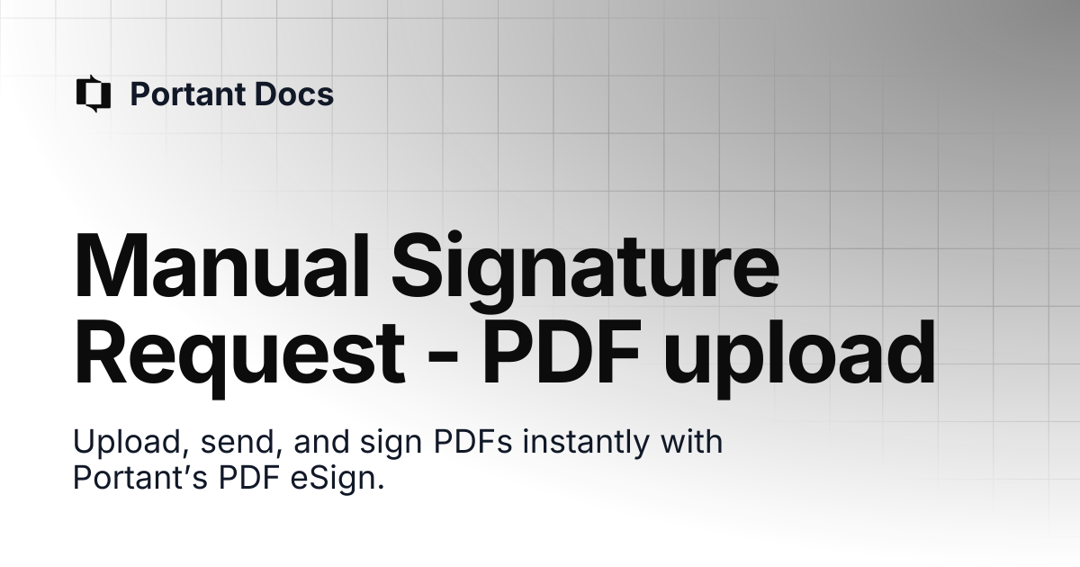 Manual Signature Request - PDF upload | Portant Docs