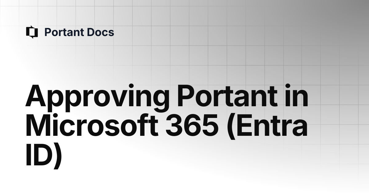 Approving Portant in Microsoft 365 (Entra ID) | Portant Docs