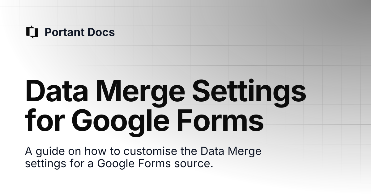 Data Merge Settings for Google Forms | Portant Docs