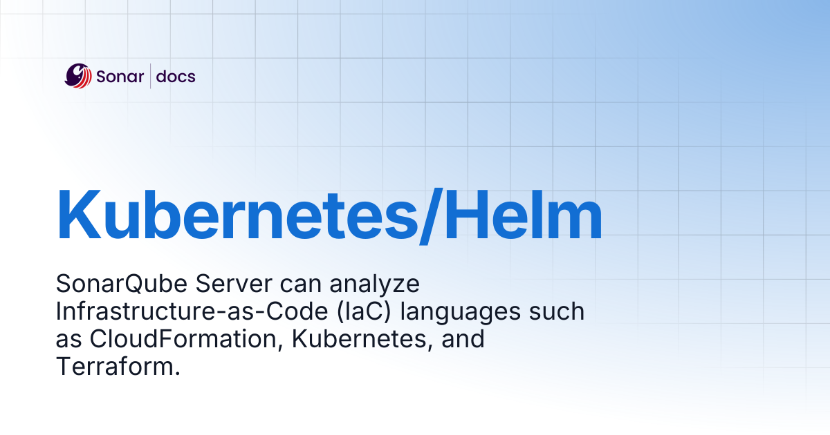 Kubernetes/Helm | SonarQube Server 2025.1 LTA | Sonar Documentation