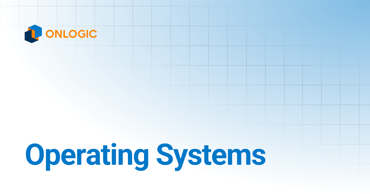 Operating Systems | OnLogic Support Documentation