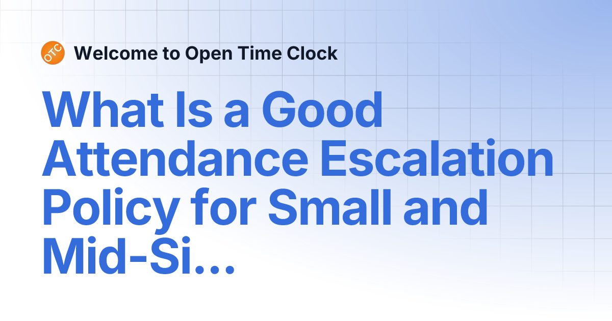 What Is a Good Attendance Escalation Policy for Small and Mid-Sized ...