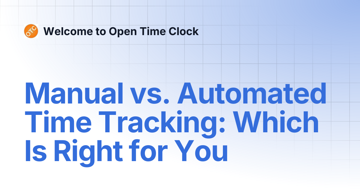 Manual vs. Automated Time Tracking: Which Is Right for You | Blog 1 ...