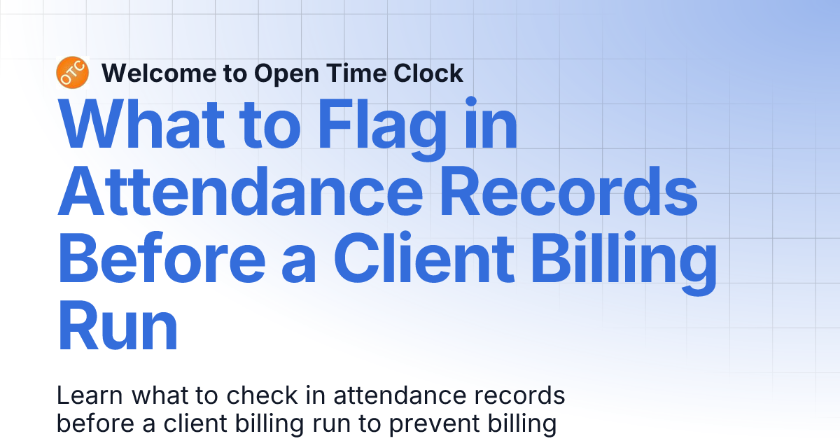 What to Flag in Attendance Records Before a Client Billing Run | Blog 1 ...